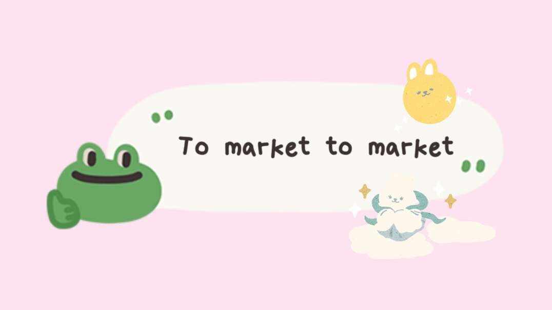 To market to market.MOV