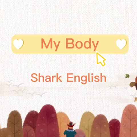 鲨鱼英语兴趣课———My Body